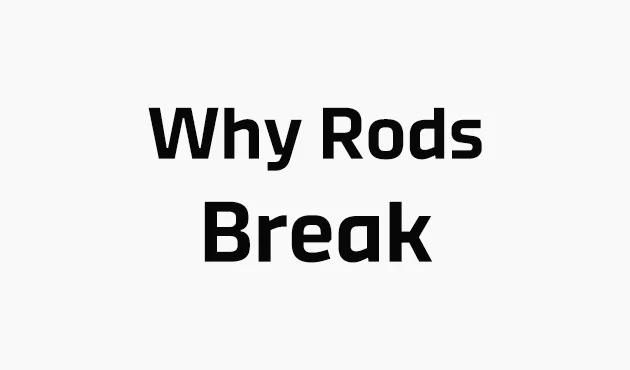 Why-Rods-Break